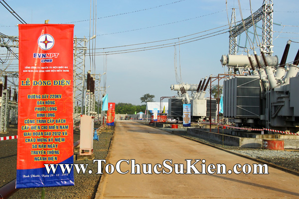 Tổ chức sự kiện Lễ Đóng điện đường dây 220KV Đak Nông - Phước Long - BìnhLong của Tổng công ty truyền tải diện Quốc gia EVNNPT - 02