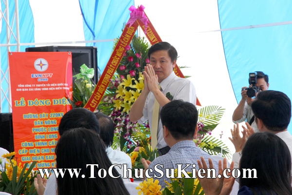 Tổ chức sự kiện Lễ Đóng điện đường dây 220KV Đak Nông - Phước Long - BìnhLong của Tổng công ty truyền tải diện Quốc gia EVNNPT - 15
