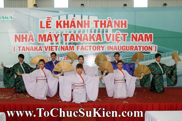 Tổ chức sự kiện Lễ khánh thành nhà máy TANAKA - KCN Nhơn Trạch - Đồng Nai - 15